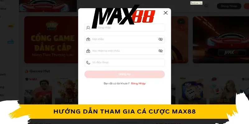 Hướng Dẫn Đăng Ký Max88 Đơn Giản, An Toàn Và Hiệu Quả