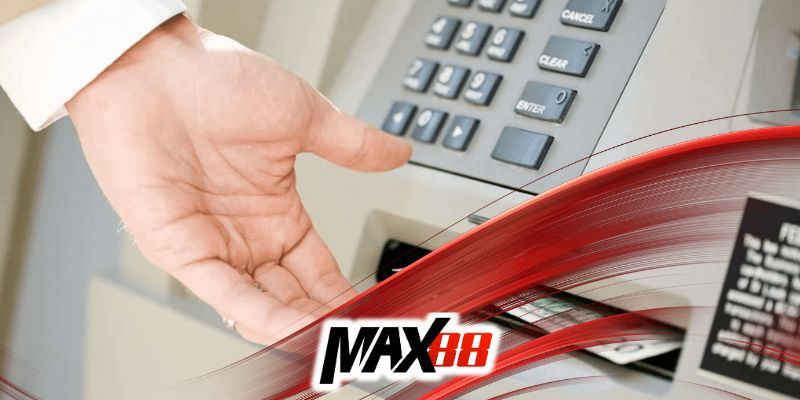 3 Cách Rút Tiền Max88 Nhanh Chóng, Tiện Lợi, Và An Toàn